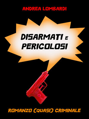 cover image of Disarmati e pericolosi